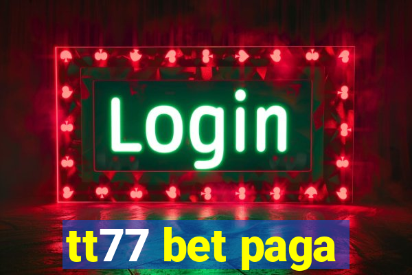 tt77 bet paga